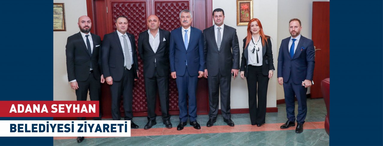 ADANA SEYHAN BELEDİYESİ ZİYARETİ